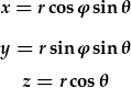 x=r\cos\phi\sin\theta;y=r\sin\phi\sin\theta;z=r\cos\theta