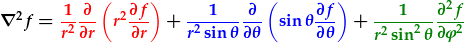 \nabla^2f=\frac{1}{r^2}\frac{\partial}{\partial r}\left(r^2\frac{\partial f}{\partial r}\right)+\frac{1}{r^2\sin\theta}\frac{\partial}{\partial\theta}\left(\sin\theta\frac{\partial f}{\partial\theta}\right)+\frac{1}{r^2\sin^2\theta}\frac{\partial^2f}{\partial\phi^2}}