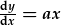 \frac{dy}{dx}=ax