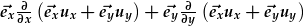 \vec{e_x}\frac{\partial}{\partial x}(\vec{e_x}u_x+\vec{e_y}u_y)+\vec{e_y}\frac{\partial}{\partial y}(\vec{e_x}u_x+\vec{e_y}u_y)