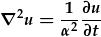 \nabla^2u=\frac{1}{\alpha^2}\frac{\partial u}{\partial t}