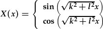 X(x)=e^{\pm i(k^2+l^2)x}={\sin{(\sqrt{k^2+l^2}x)};\cos{(\sqrt{k^2+l^2}x)}}