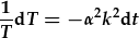 \frac{1}{T}dT=-\alpha^2 k^2dt