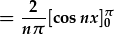 =\frac{2}{n\pi}[\cos{nx}]_0^{\pi}