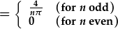 ={\frac{4}{n\pi} (n od); 0 (n gwastad)}