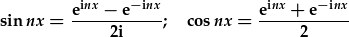 \sin{nx}=\frac{e^{inx}-e^{-inx}}{2i};\cos{nx}=\frac{e^{inx}+e^{-inx}}{2}