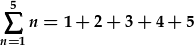 \sum_{n=1}^{5}n=1+2+3+4+5