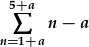 \sum_{n=1+a}^{5+a}n-a