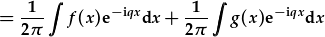 =\frac{1}{2\pi}\int f(x)\ur{e}^{-\ur{i}qx}\ur{d}x+\frac{1}{2\pi}\int g(x)\ur{e}^{-\ur{i}qx}\ur{d}x