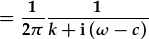 =\frac{1}{2\pi}\frac{1}{k+i(\omega-c)}