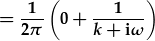 =\frac{1}{2\pi}(0+\frac{1}{k+{\rm i}\omega})