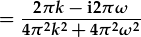 =\frac{2\pi k-{\rm i}2\pi\omega}{4\pi^2k^2+4\pi^2\omega^2}