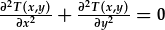 \frac{\partial^2T(x,y)}{\partial x^2}+\frac{\partial^2T(x,y)}{\partial y^2}=0