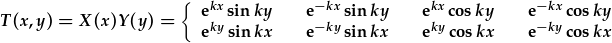 T(x,y)=X(x)Y(y)={e^{kx}\sin{ky};e^{-kx}\sin{ky};e^{kx}\cos{ky};e^{-kx}\cos{ky};e^{ky}\sin{kx};e^{-ky}\sin{kx};e^{ky}\cos{kx};e^{-ky}\cos{kx}}