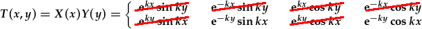 T(x,y)=X(x)Y(y)=e^{-ky}\sin{kx};e^{-ky}\cos{kx}}