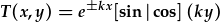 T(x,y)=e^{\pm kx}[\sin|\cos](ky)