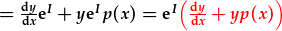 =\frac{dy}{dx}e^I+ye^Ip(x)=e^I(\frac{dy}{dx}+yp(x))