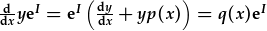 \frac{d}{dx}ye^I=e^I(\frac{dy}{dx}+yp(x))=q(x)e^I