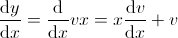 \frac{dy}{dx}=\frac{d}{dx}vx=x\frac{dv}{dx}+v