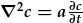 \nabla^2c=a\frac{\partial c}{\partial t}