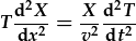 T\frac{d^2X}{dx^2}=\frac{X}{v^2}\frac{d^2T}{dt^2}