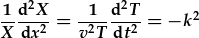 \frac{1}{X}\frac{d^2X}{dx^2}=\frac{1}{v^2T}\frac{d^2T}{dt^2}=-k^2