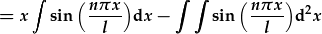 =x\int\sin{(\frac{n\pi x}{l})}\ur{d}x-\int\int\sin{(\frac{n\pi x}{l})}\ur{d}^2x