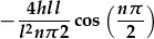 -\frac{4hll}{l^2n\pi 2}\cos{(\frac{n\pi}{2})}