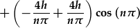 +(-\frac{4h}{n\pi}+\frac{4h}{n\pi})\cos{(n\pi)}