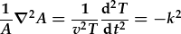 \frac{1}{A}\nabla^2A=\frac{1}{v^2T}\frac{d^2T}{dt^2}=-k^2