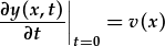 \frac{\partial y(x,t)}{\partial t}|_{t=0}=v(x)