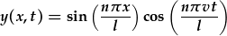 y(x,t)=\sin{\frac{n\pi x}{l}\cos{\frac{n\pi vt}{l}}}