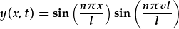 y(x,t)=\sin{\frac{n\pi x}{l}\sin{\frac{n\pi vt}{l}}}