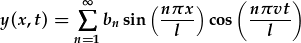 y(x,t)=\sum_{n=1}^{\infty}b_n\sin{\frac{n\pi x}{l}\cos{\frac{n\pi vt}{l}}}