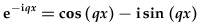 e^{-iqx}=\cos{qx}-i\sin{qx}